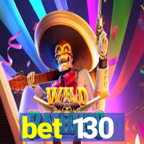 bet 130